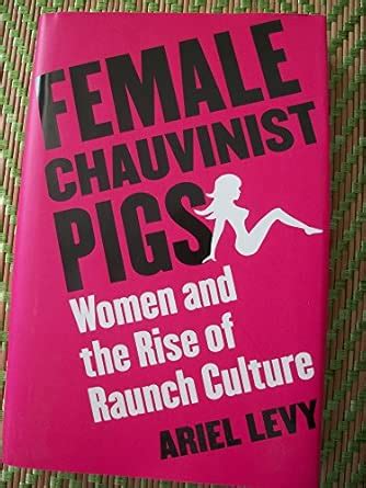 Buy Female Chauvinist Pigs: Women and the Rise of Raunch Culture Book ...
