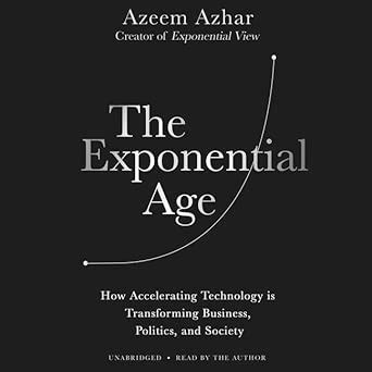 The Exponential Age: How Accelerating Technology Is Transforming ...