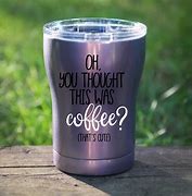 Image result for Cute Cup Sayings