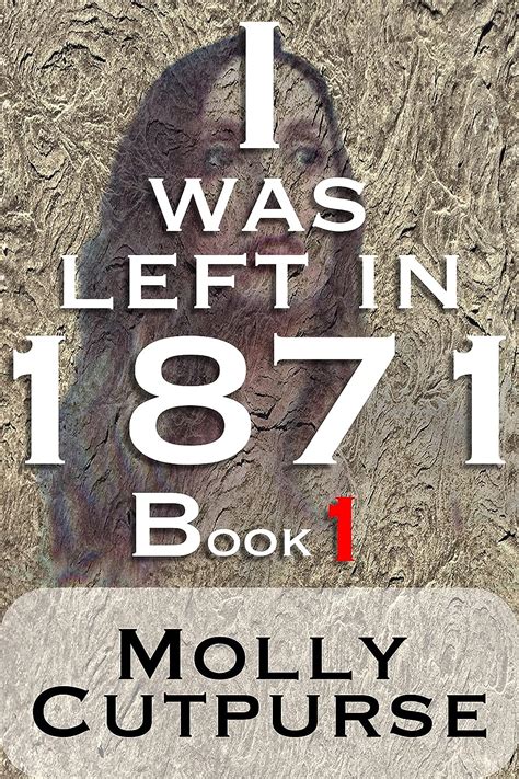 I was left in 1871: Book 1 (Time Girl) eBook : Cutpurse, Molly: Amazon ...