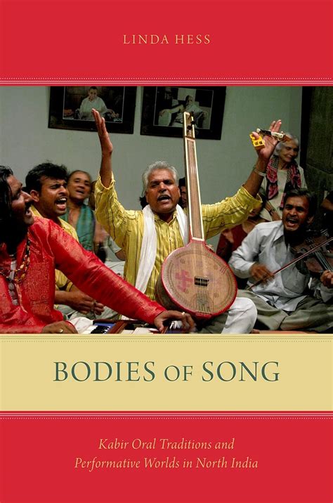Buy Bodies of Song: Kabir Oral Traditions and Performative Worlds in ...