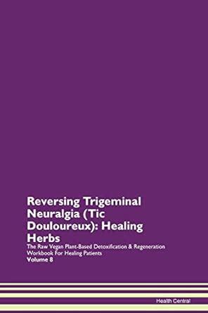 Reversing Trigeminal Neuralgia (Tic Doul : Central, Health: Amazon.in ...
