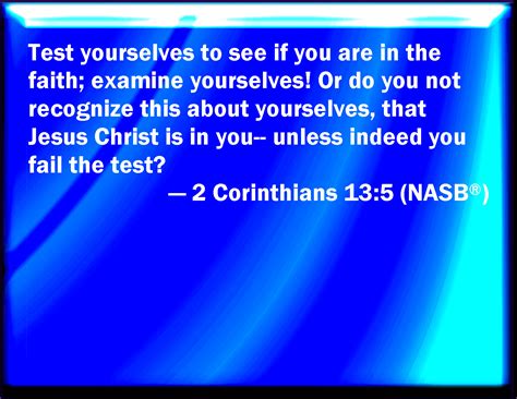 2 Corinthians 13:5 Examine yourselves, whether you be in the faith ...