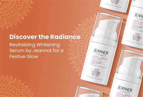 Discover the Radiance: Revitalizing Whitening Serum by Jeannot for a F ...