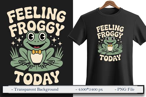 Feeling Froggy Today! T-shirt Designs Graphic by pixelscreator · Creative Fabrica