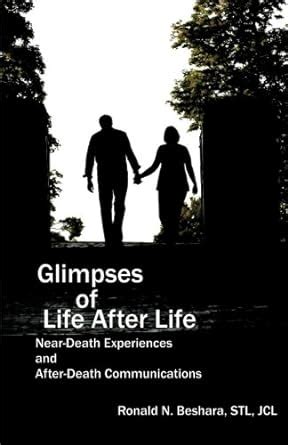 Glimpses of Life After Life: Near-Death Experiences and After-Death ...