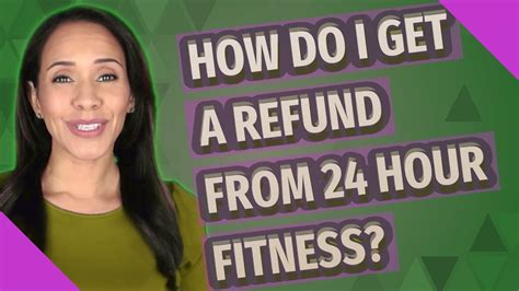 How do I get a refund from 24 Hour Fitness? - YouTube