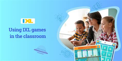 The power of play: Using IXL games in the classroom - IXL Official Blog