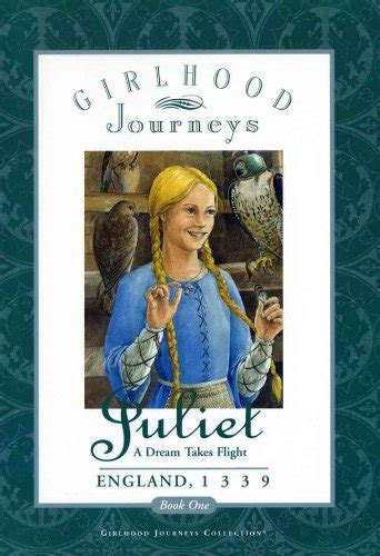 Juliet - A Dream Takes Flight, England, 1339 (Girlhood Journeys ...