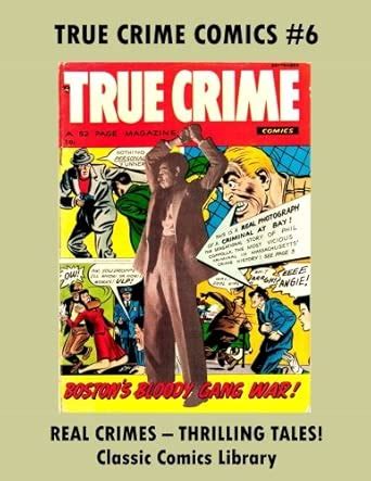 True Crime Comics #6: Classic Comics Library: Email For Giant Catalog ...
