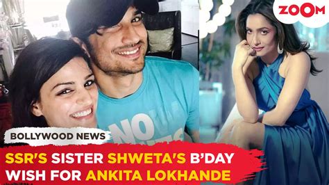 Sushant Singh Rajput's sister Shweta's SWEET wish for Ankita Lokhande ...