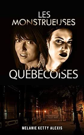 Les Monstrueuses Québécoises (French Edition) eBook : ALEXIS, Mélanie ...