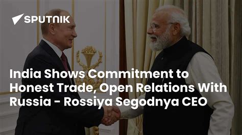 India Shows Commitment to Honest Trade, Open Relations With Russia ...