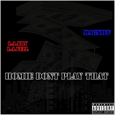 ‎Homie Don't Play That (feat. Magniff) - Single by L.A.rry L.A.vell on ...