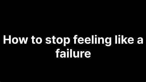 how to stop feeling like a failure