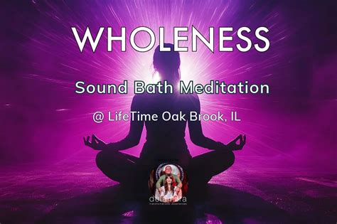 Wholeness | Sound Bath at LifeTime Oak Brook, IL