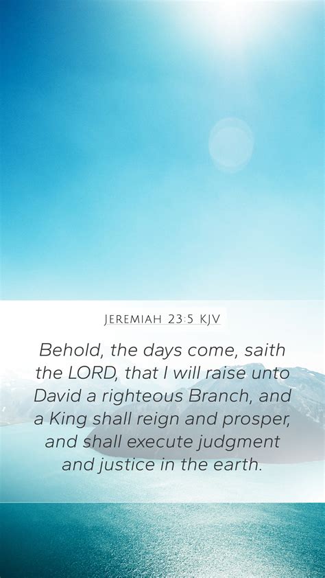 Jeremiah 23:5 KJV Mobile Phone Wallpaper - Behold, the days come, saith ...