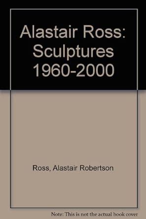 Buy Alastair Ross: Sculptures 1960-2000 Book Online at Low Prices in ...