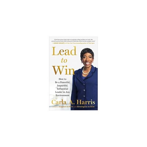 Buy Lead to Win: How to Be a Powerful, Impactful, Influential Leader in ...