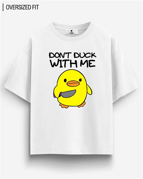 Don'T Duck With Me Oversized T-Shirt — 180 GSM Oversized T-Shirt | Com