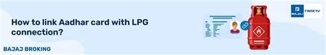 How to Link Aadhar with LPG Connection: Step-by-Step Guide | Bajaj Broking