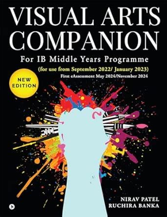 Visual Arts Companion : For IB Middle Years Programme : Nirav Patel ...