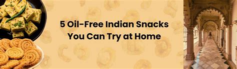 5 Oil-Free Indian Snacks You Can Try at Home - Healthy Master