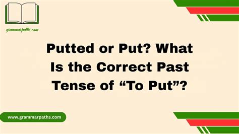 Putted or Put? What Is the Correct Past Tense of “To Put”?