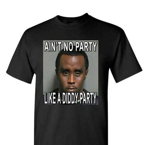 Aint No Party Like a Diddy Party funny t-shirt More sizes and colors ...