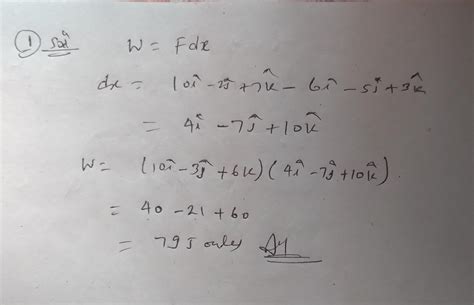 1) under a force 10i-3j+6k n a body moves from 6i+5j-3k meter to 10i-2j ...