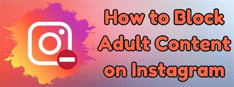 How to Block Adult Content on Instagram: 7 Reliable Ways