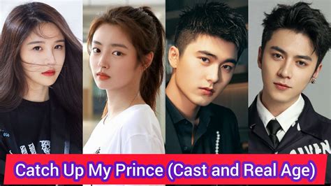 Catch Up My Prince | Cast and Real Age | Liu Yi Chang, Xu Ruo Han, Xia Ning Jun, Qin Shan, ...