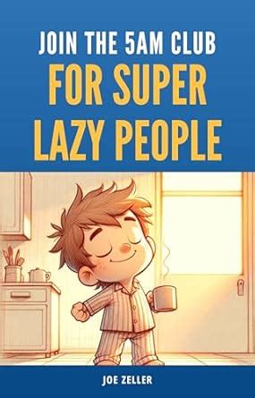 Join the 5 AM Club: For Super Lazy People eBook : Zeller, Joe : Amazon ...