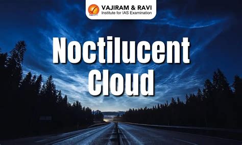 Noctilucent Clouds, Meaning, Layers, Formation, Latest News