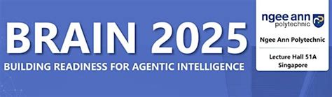 Building Readiness for Agentic intelligence (BRAIN) | LT 51A - Ngee Ann ...