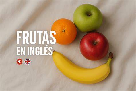 Frutas y Verduras en Inglés: Traducción y Nombres Clave
