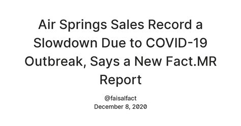 Air Springs Sales Record a Slowdown Due to COVID-19 Outbreak, Says a ...