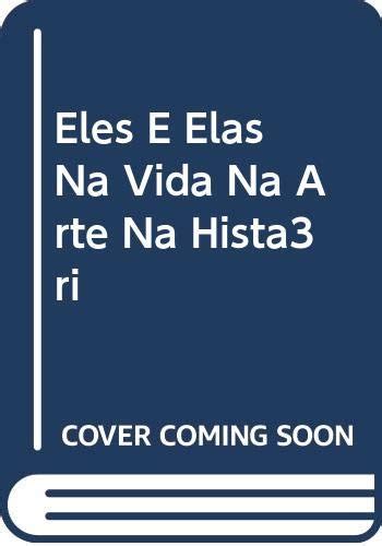 Amazon.in: Buy Eles E Elas Na Vida Na Arte Na Histã³ri Book Online at ...