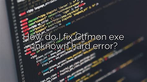 How do I fix Ctfmon exe unknown hard error? – Depot Catalog