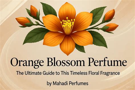 Orange Blossom Perfume: The Ultimate Guide to This Timeless Floral Fra ...