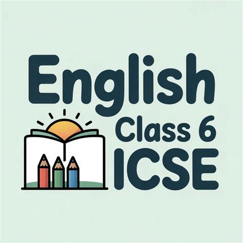 ICSE Class 6 English Notes, MCQs and Tests