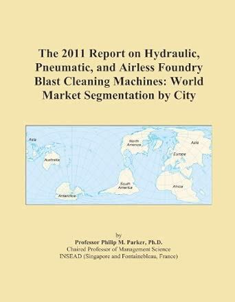 The 2011 Report on Hydraulic, Pneumatic, and Airless Foundry Blast ...