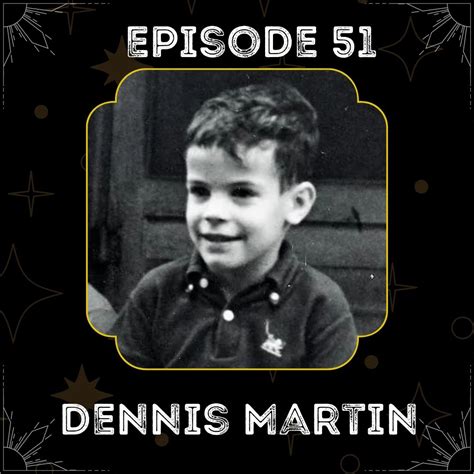51: The disappearance of Dennis Martin