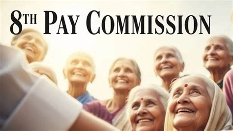 8th Pay Commission : ਪੈਨਸ਼ਨਰਾਂ ਨੂੰ ਰਾਹਤ ਦੀ ਉਮੀਦ, ToR ਤੋਂ ਪਹਿਲਾਂ ਪੈਨਸ਼ਨ ...