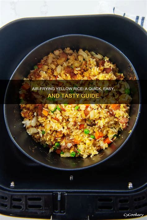 Air-Frying Yellow Rice: A Quick, Easy, And Tasty Guide | CyCookery