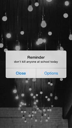Aesthetic Reminder Lock Screen Iphone Wallpaper Aesthetic by Reminder Don T Kill Anyone At School Today Aesthetic Aesthetic Reminder Lock Screen Iphone Wallpaper Aesthetic
