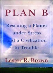 Buy Plan B – Rescuing the Planet Under Stress and Civilization in ...