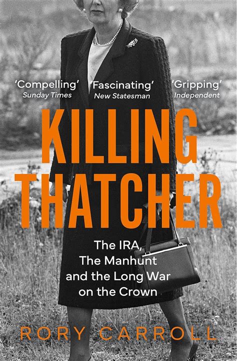 Buy Killing Thatcher: The IRA, the Manhunt and the Long War on the ...