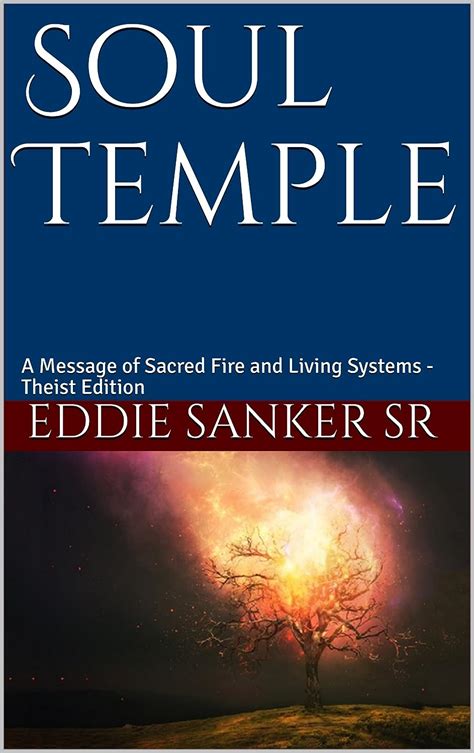 Soul Temple: A Message of Sacred Fire and Living Systems - Theist ...