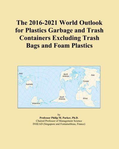 The 2016-2021 World Outlook for Plastics Garbage and Trash Containers ...